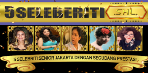 5 Selebriti Senior Jakarta